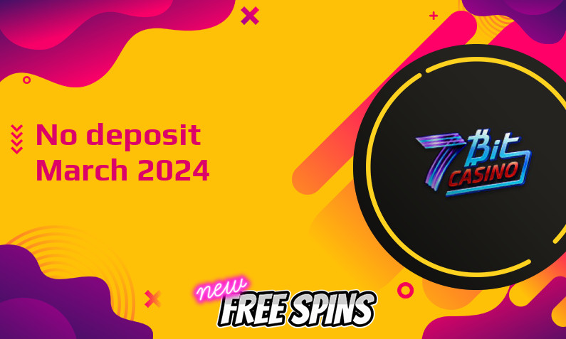 Latest 7Bit Casino no deposit bonus March 2024