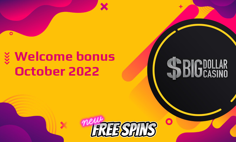 Latest Big Dollar Casino bonus October 2022