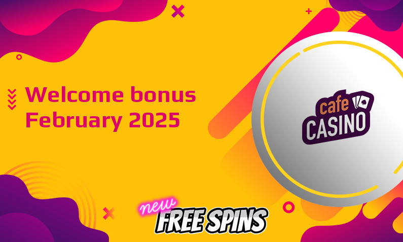Latest Cafe Casino bonus February 2025