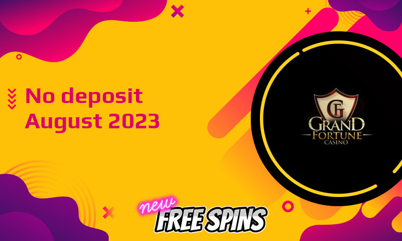 Latest Grand Fortune no deposit bonus August 2023