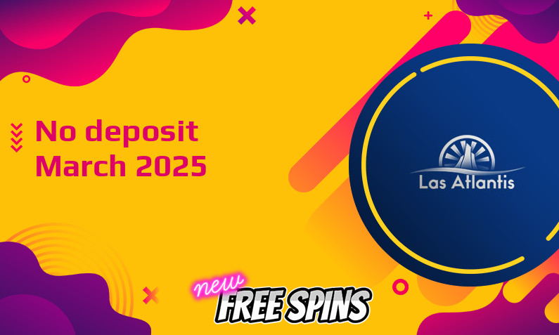 Latest Las Atlantis no deposit bonus March 2025