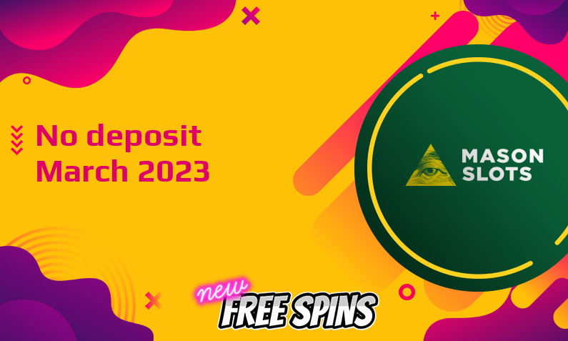Latest Mason Slots no deposit bonus- 3rd of March 2023