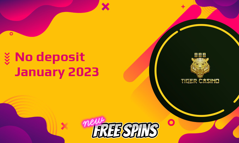 Latest no deposit bonus from 888 Tiger Casino, today 4th of January 2023