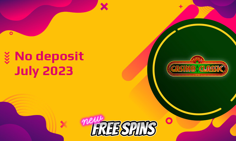 Latest no deposit bonus from Casino Classic, today 27th of July 2023