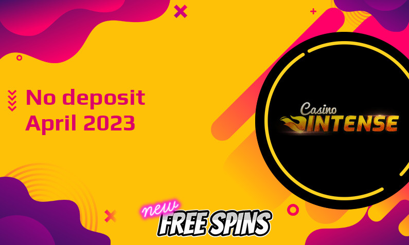 Latest no deposit bonus from CasinoIntense 25th of April 2023