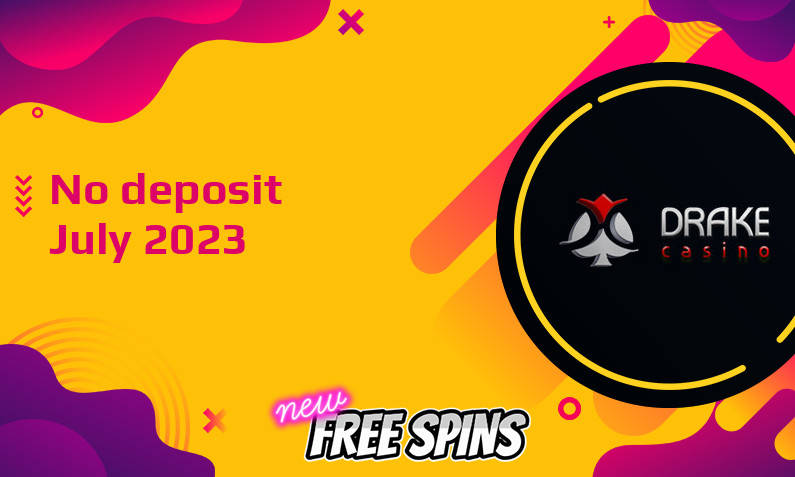 Latest no deposit bonus from Drake Casino 25th of July 2023