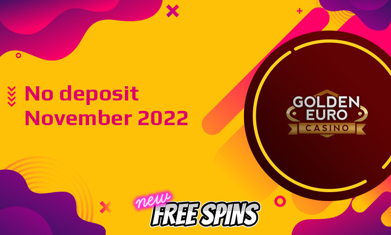Latest no deposit bonus from Golden Euro Casino- 18th of November 2022