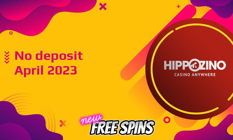 Latest no deposit bonus from HippoZino Casino April 2023