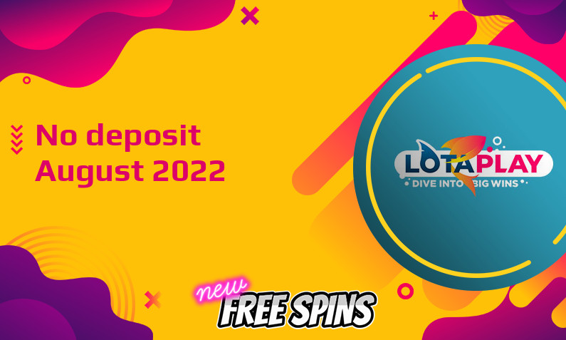 Latest no deposit bonus from LotaPlay- 27th of August 2022