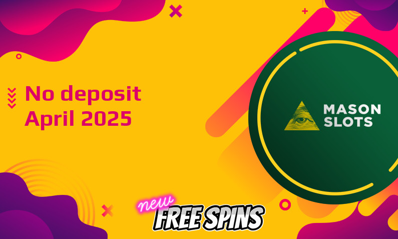 Latest no deposit bonus from Mason Slots, today 7th of April 2025