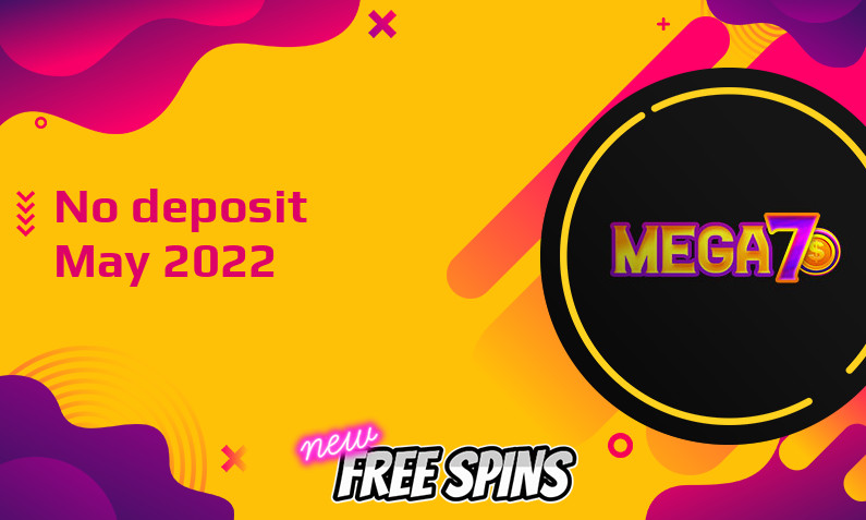 Latest no deposit bonus from Mega7s- 24th of May 2022
