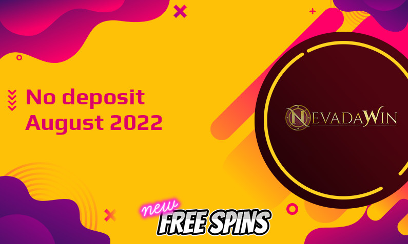 Latest no deposit bonus from Nevada Win 6th of August 2022
