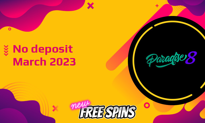 Latest no deposit bonus from Paradise 8- 9th of March 2023