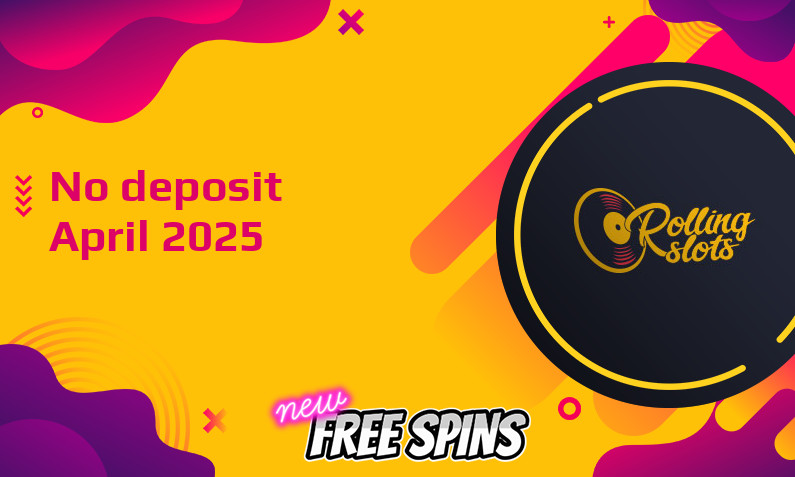 Latest no deposit bonus from RollingSlots 7th of April 2025