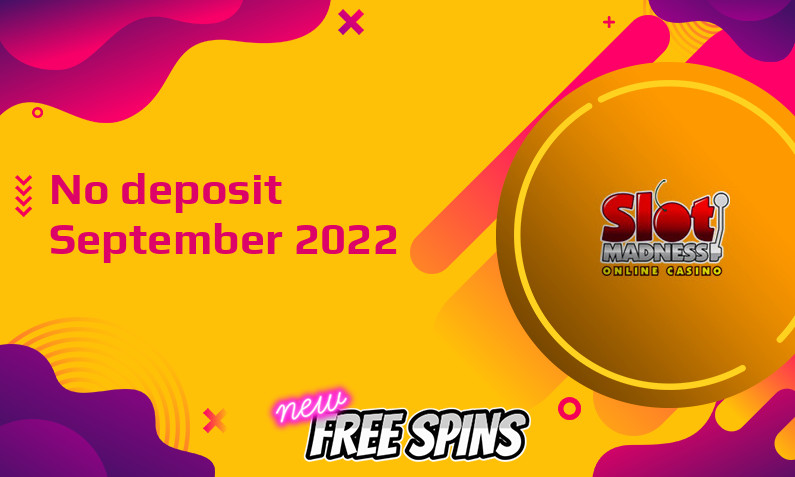 Latest no deposit bonus from Slot Madness September 2022