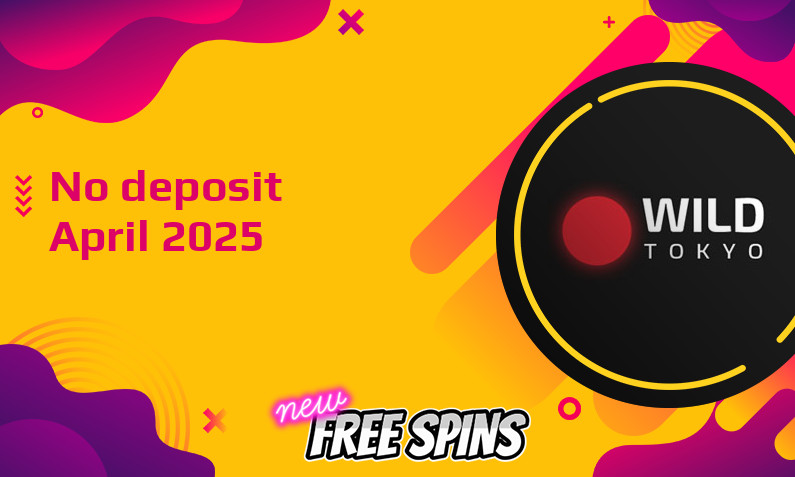 Latest no deposit bonus from Wild Tokyo 23rd of April 2025