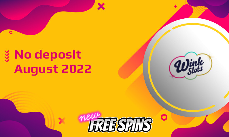 Latest no deposit bonus from Wink Slots Casino, today 30th of August 2022