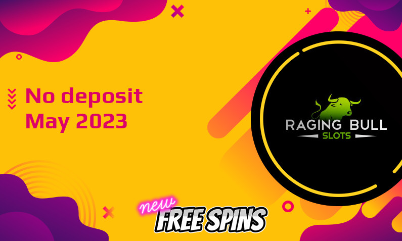 Latest Raging Bull Slots no deposit bonus May 2023