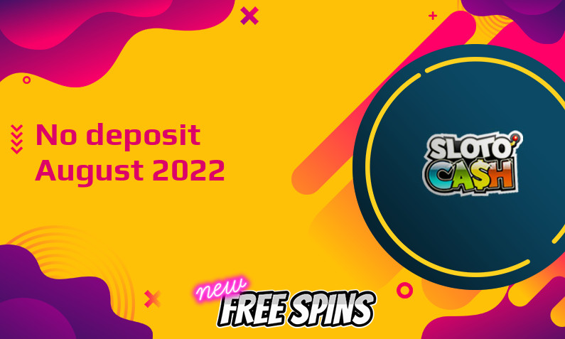 Latest Sloto Cash Casino no deposit bonus 7th of August 2022