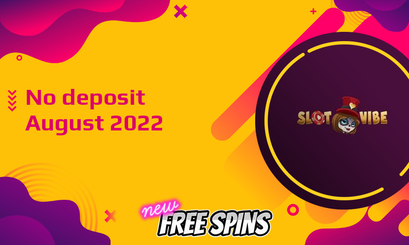 Latest Slotvibe no deposit bonus, today 21st of August 2022