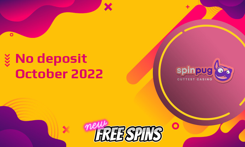 Latest SpinPug no deposit bonus- 12th of October 2022