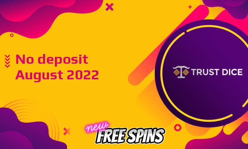 Latest TrustDice no deposit bonus, today 18th of August 2022