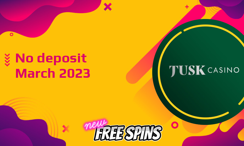 Latest Tusk Casino no deposit bonus 23rd of March 2023