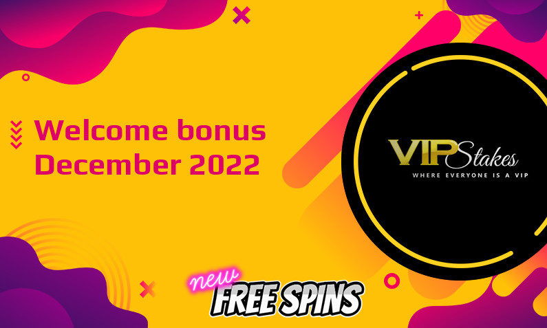 Latest VIP Stakes bonus December 2022