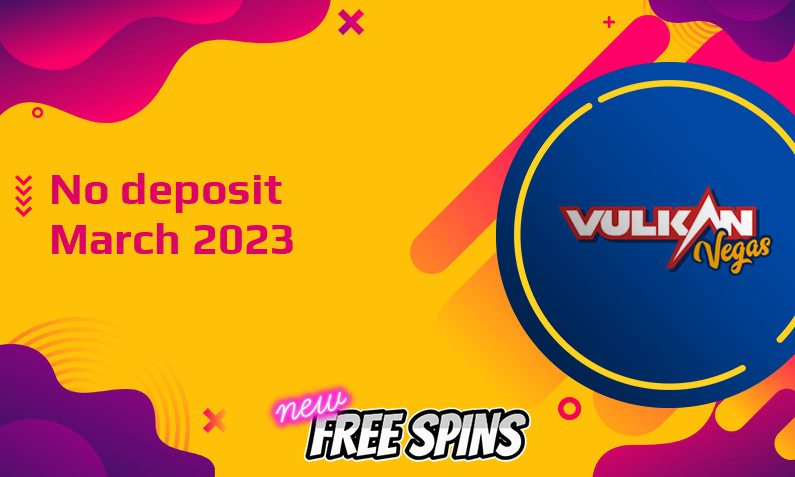 Latest Vulkan Vegas Casino no deposit bonus 1st of March 2023