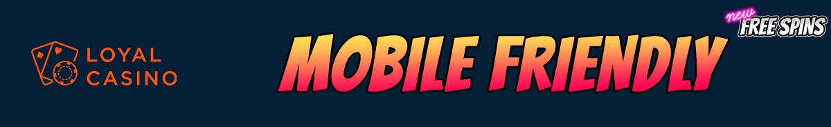 Loyal Casino-mobile-friendly